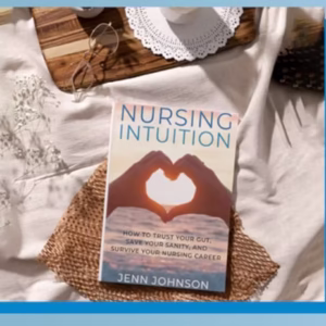 Nursing Intuition: How to Trust Your Gut, Save Your Sanity